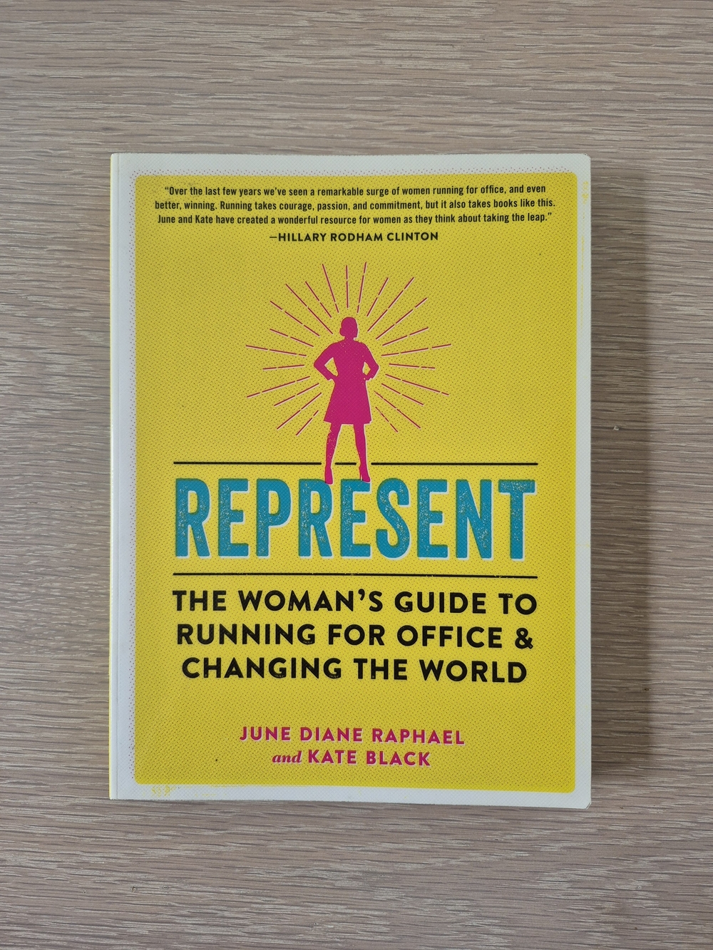 Represent: The Woman's Guide to Running for Office & Changing the World